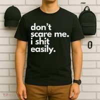 DonT Scare Me I Shit Easily Funny Sarcasm Quote T-Shirt thumb 6