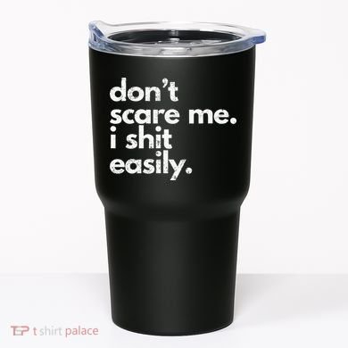 DonT Scare Me I Shit Easily Funny Sarcasm Quote Tumbler