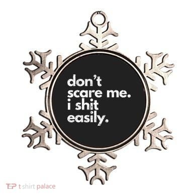 DonT Scare Me I Shit Easily Funny Sarcasm Quote Ornament