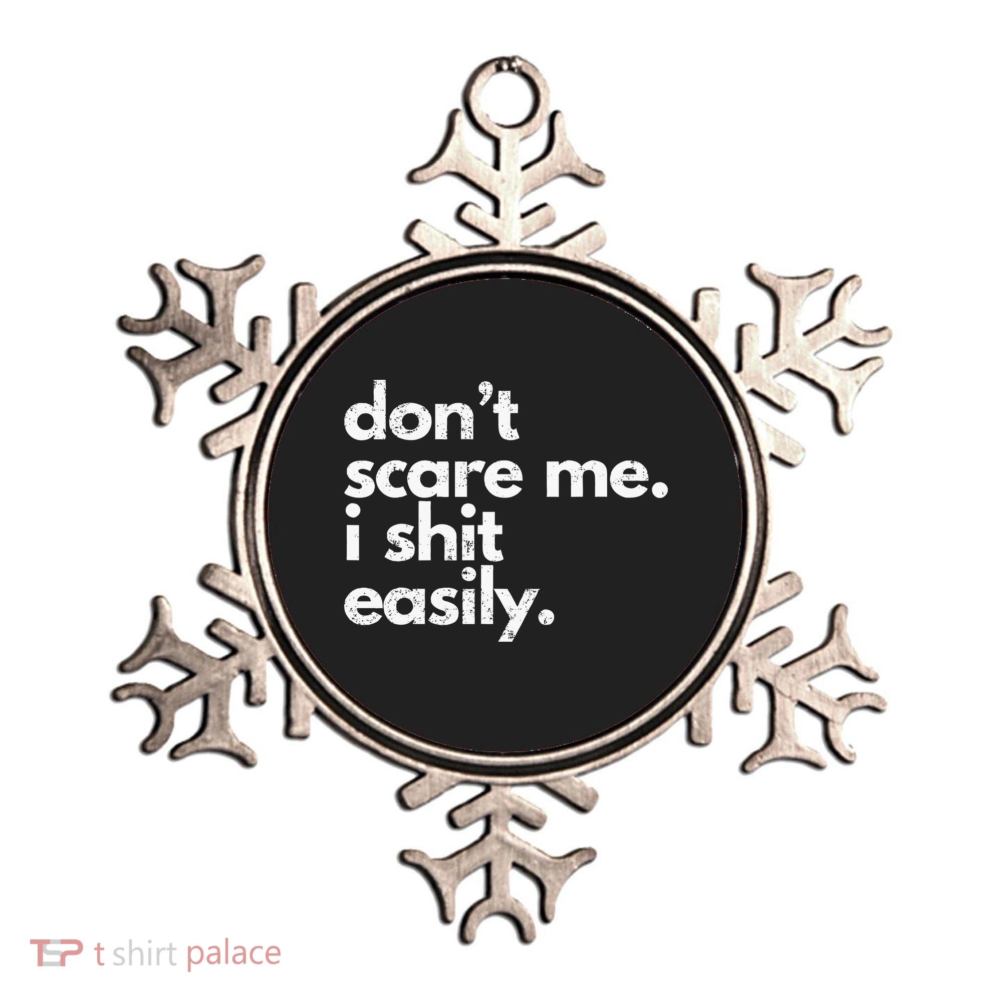 DonT Scare Me I Shit Easily Funny Sarcasm Quote Ornament