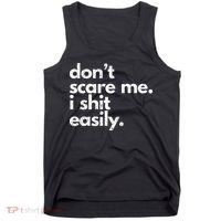 DonT Scare Me I Shit Easily Funny Sarcasm Quote Tank Top thumb 0
