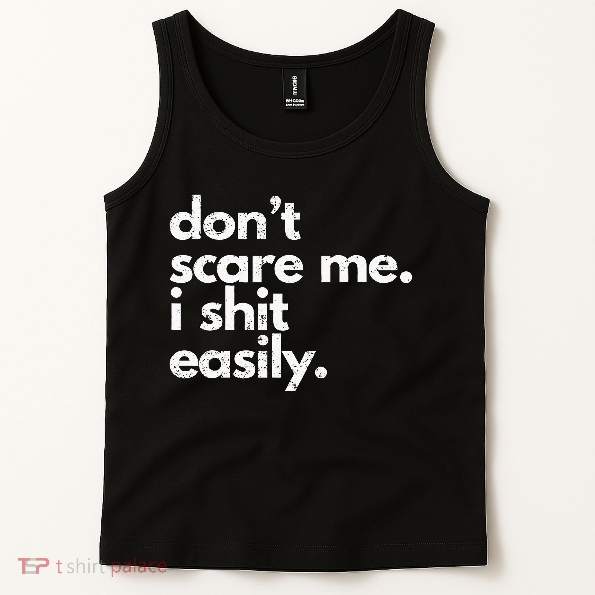 DonT Scare Me I Shit Easily Funny Sarcasm Quote Tank Top