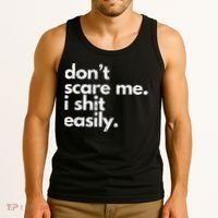 DonT Scare Me I Shit Easily Funny Sarcasm Quote Tank Top thumb 3