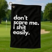 DonT Scare Me I Shit Easily Funny Sarcasm Quote Golf Towel thumb 1