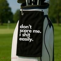 DonT Scare Me I Shit Easily Funny Sarcasm Quote Golf Towel thumb 2