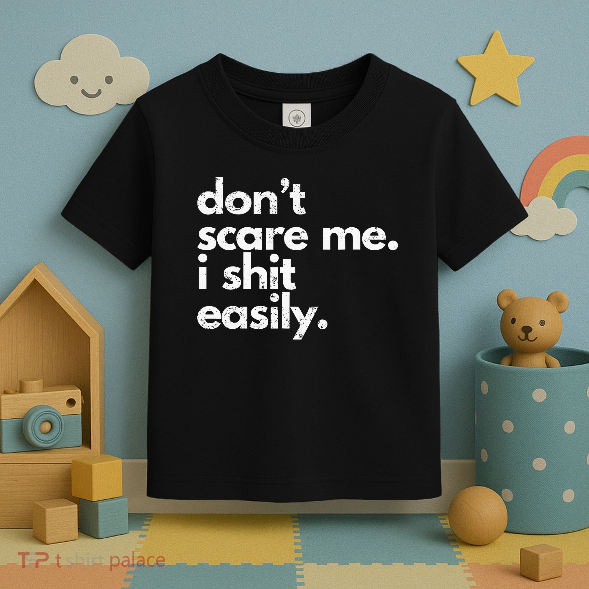 DonT Scare Me I Shit Easily Funny Sarcasm Quote Toddler T-Shirt