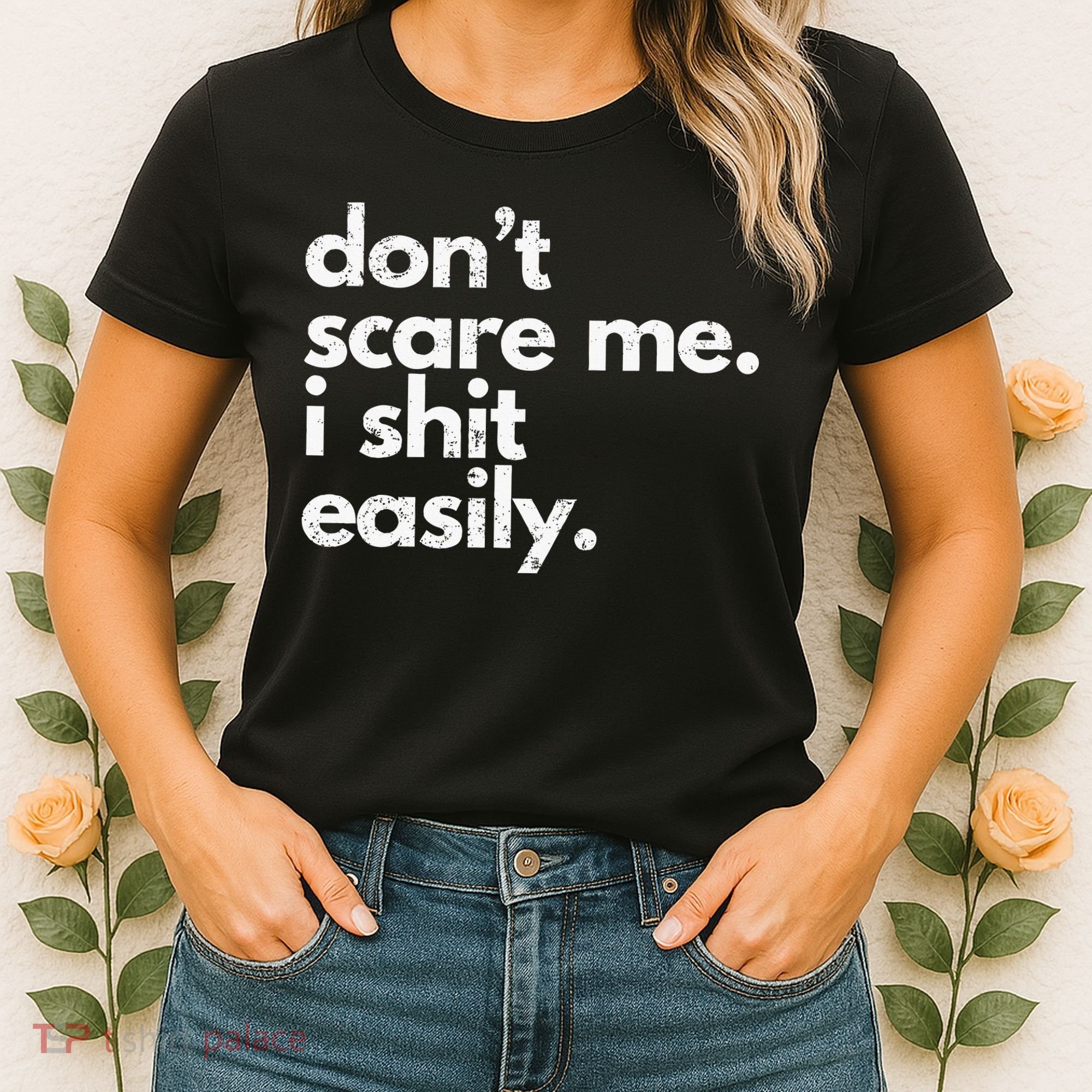 DonT Scare Me I Shit Easily Funny Sarcasm Quote Women's T-Shirt