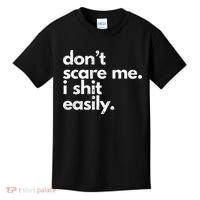 DonT Scare Me I Shit Easily Funny Sarcasm Quote Kids T-Shirt thumb 0