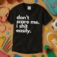 DonT Scare Me I Shit Easily Funny Sarcasm Quote Kids T-Shirt thumb 3