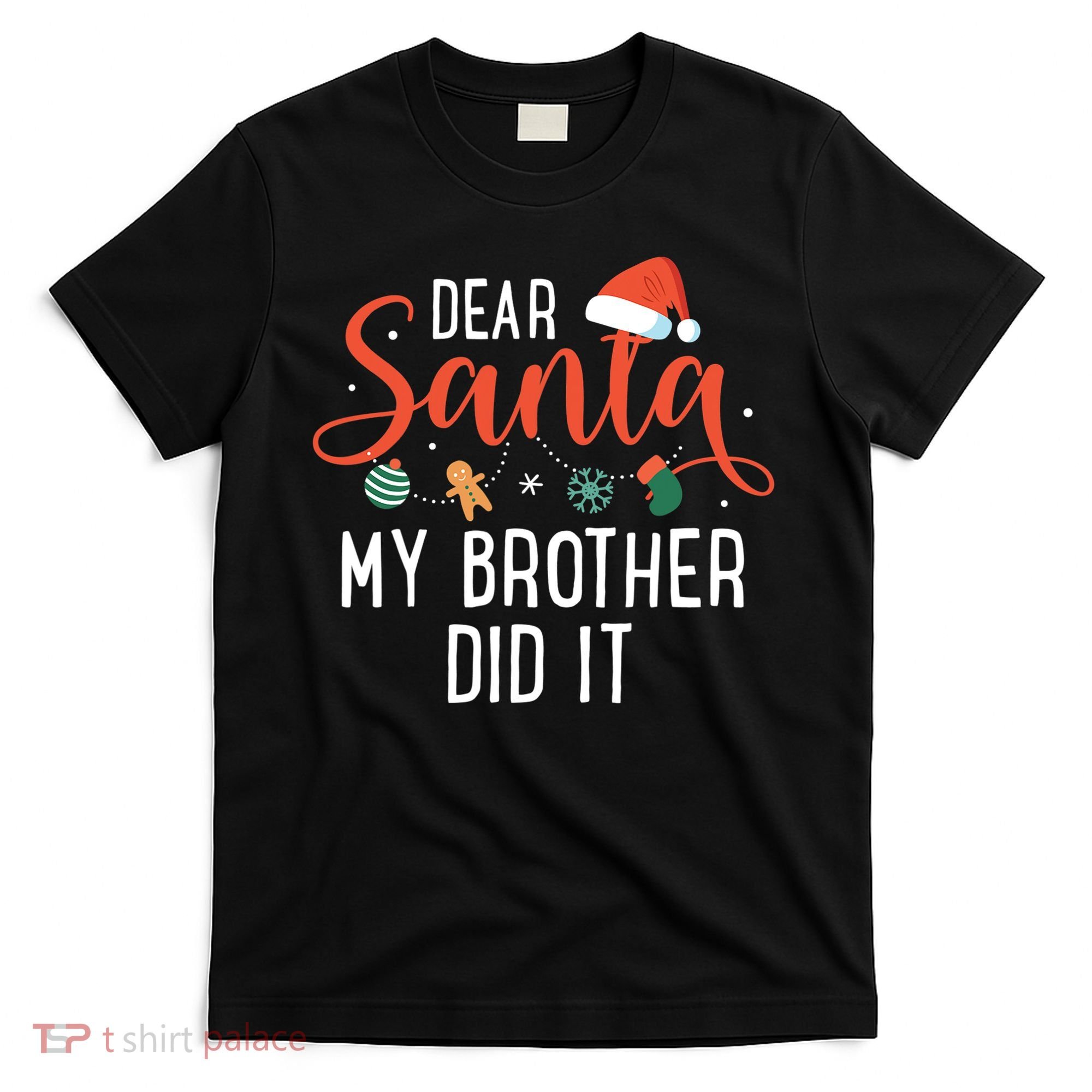 Dear Santa My Brother Did It Family Christmas T-Shirt
