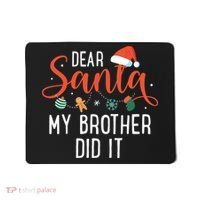 Dear Santa My Brother Did It Family Christmas Mousepad thumb 0