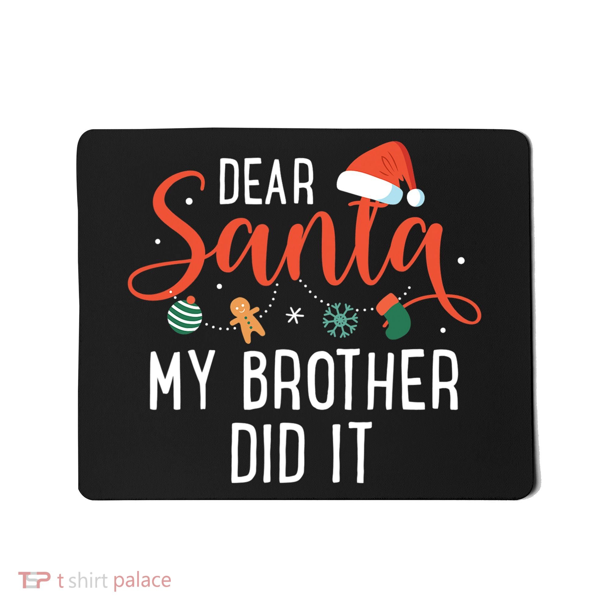 Dear Santa My Brother Did It Family Christmas Mousepad