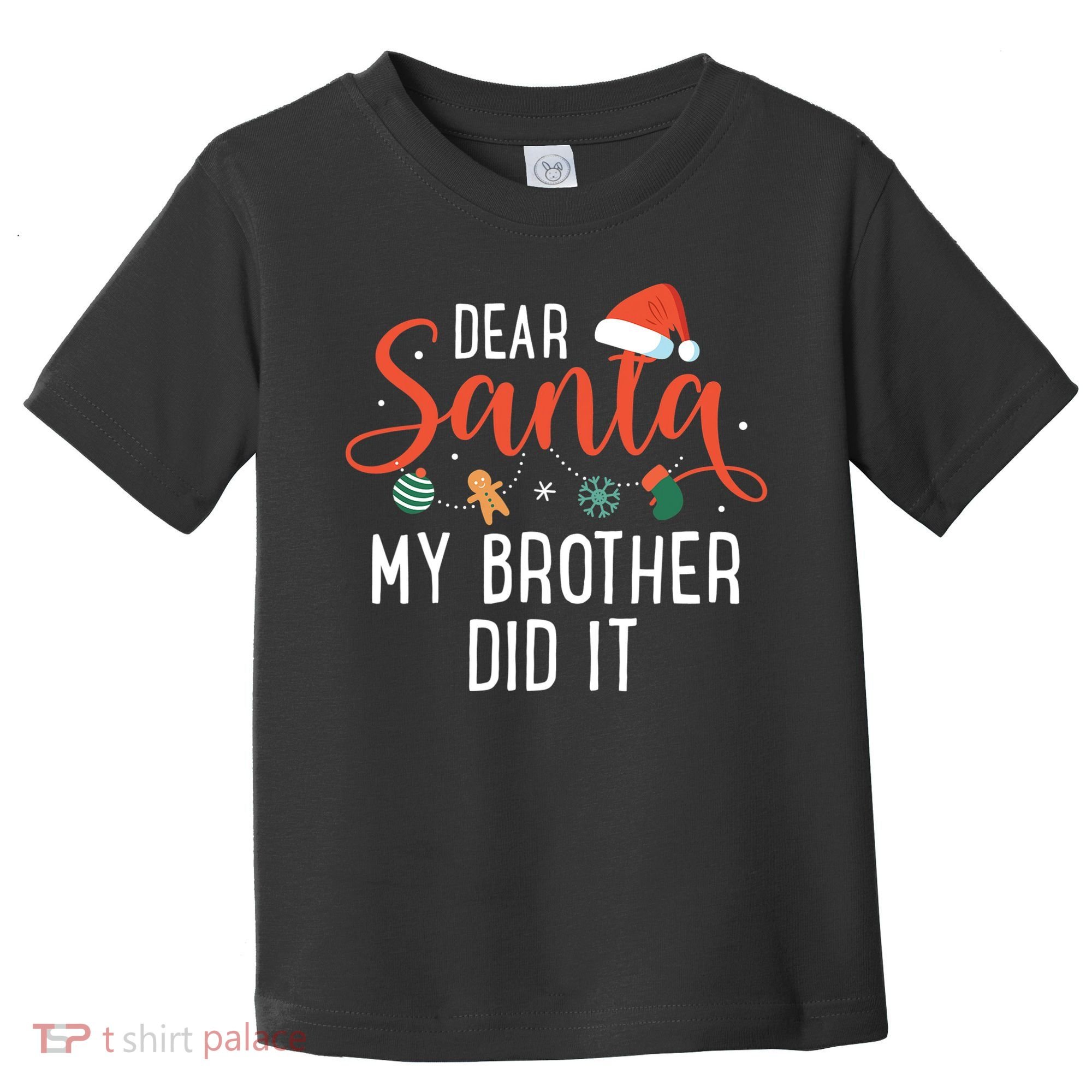 Dear Santa My Brother Did It Family Christmas Toddler T-Shirt