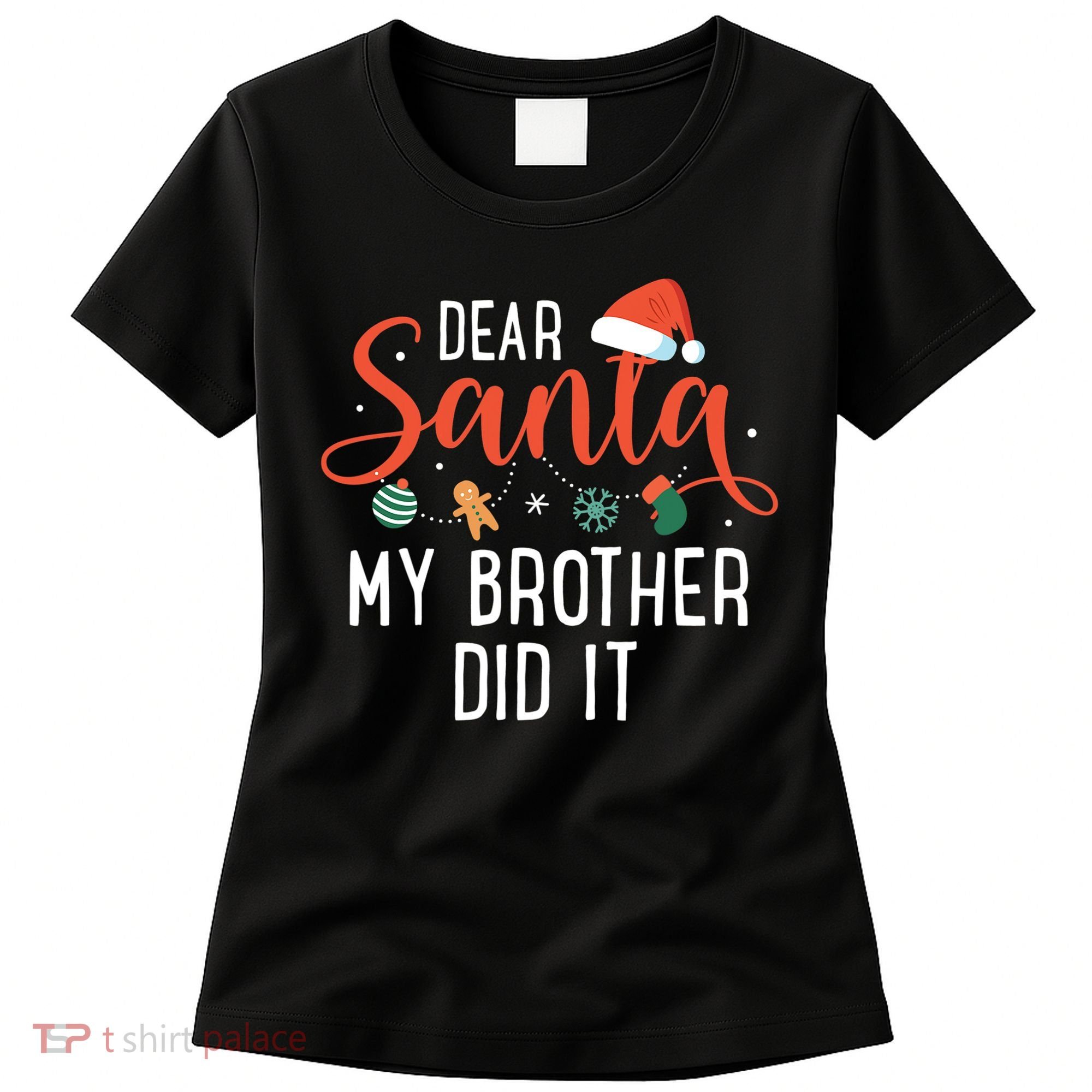 Dear Santa My Brother Did It Family Christmas Women's T-Shirt
