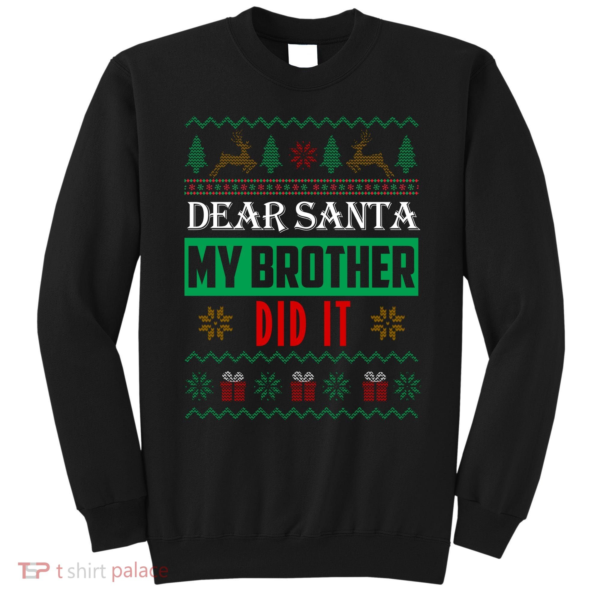 Dear Santa My Brother Did It Ugly Christmas Sweatshirt
