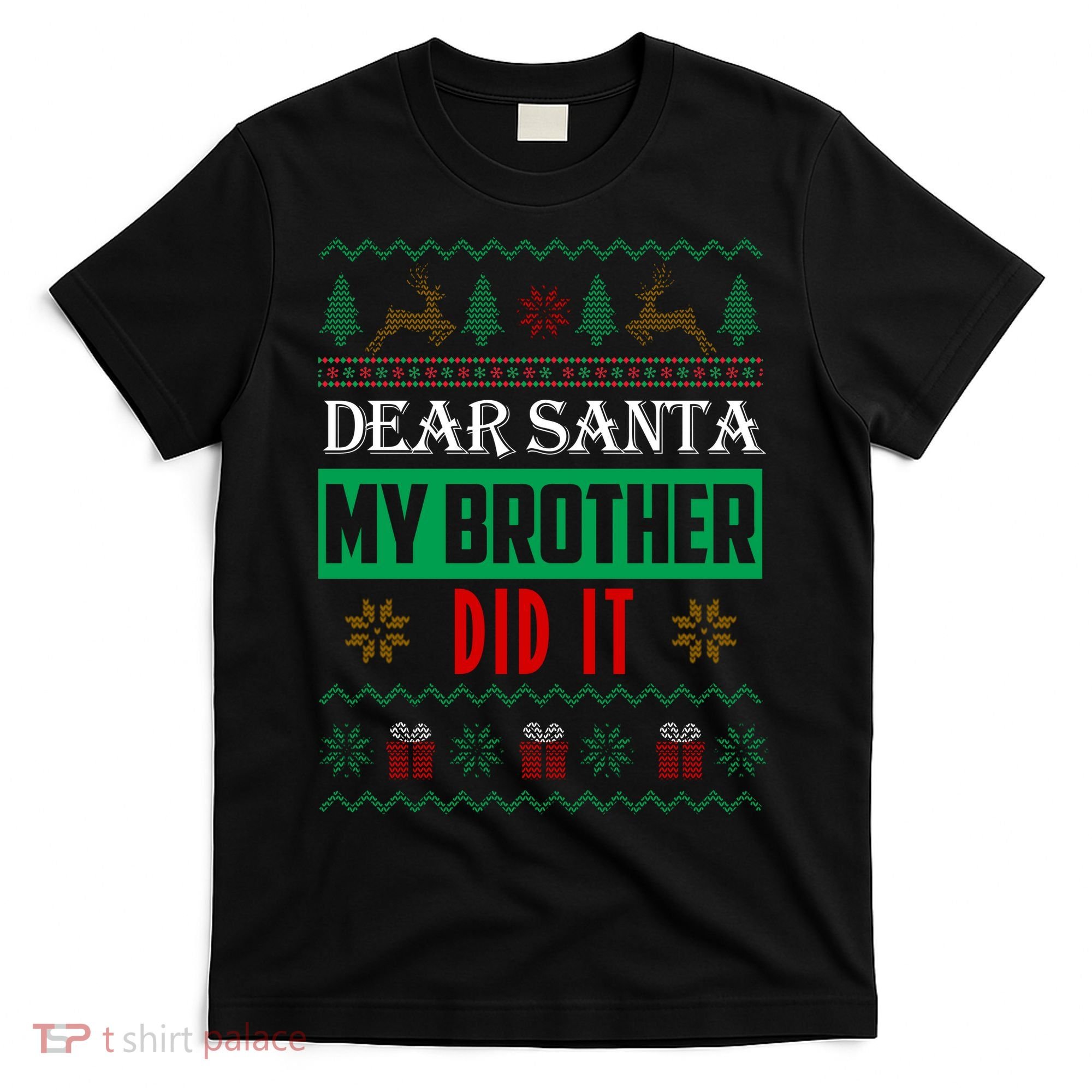 Dear Santa My Brother Did It Ugly Christmas T-Shirt