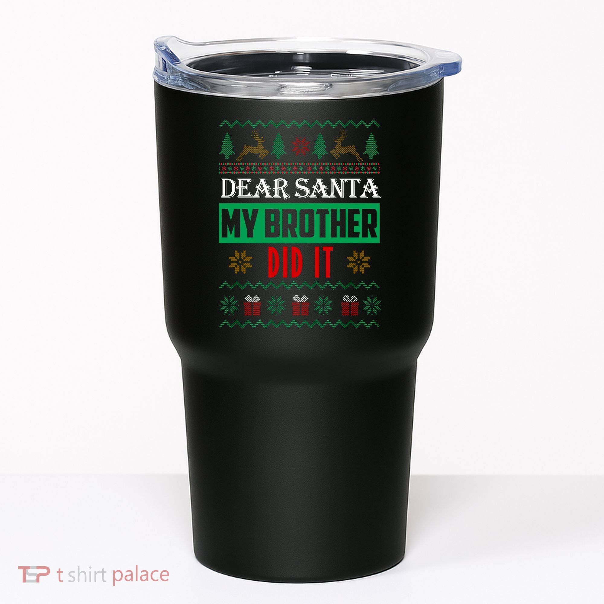 Dear Santa My Brother Did It Ugly Christmas Tumbler