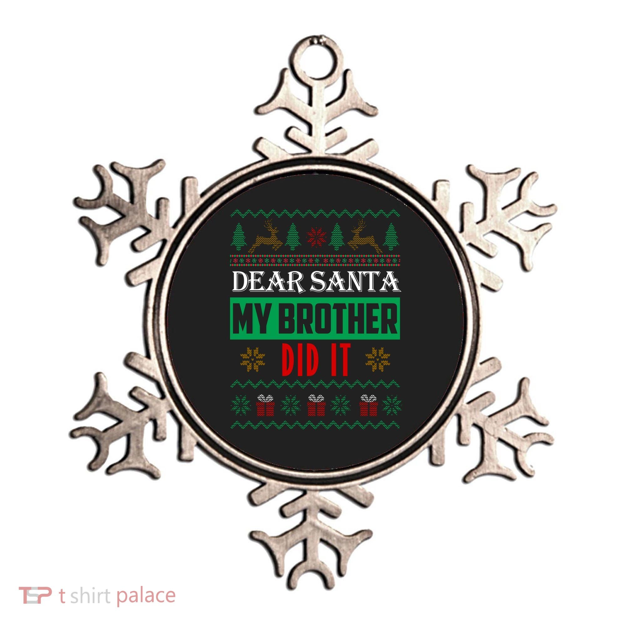 Dear Santa My Brother Did It Ugly Christmas Ornament