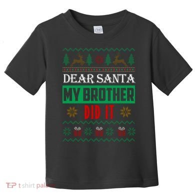Dear Santa My Brother Did It Ugly Christmas Toddler T-Shirt