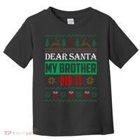 Dear Santa My Brother Did It Ugly Christmas Toddler T-Shirt thumb 0