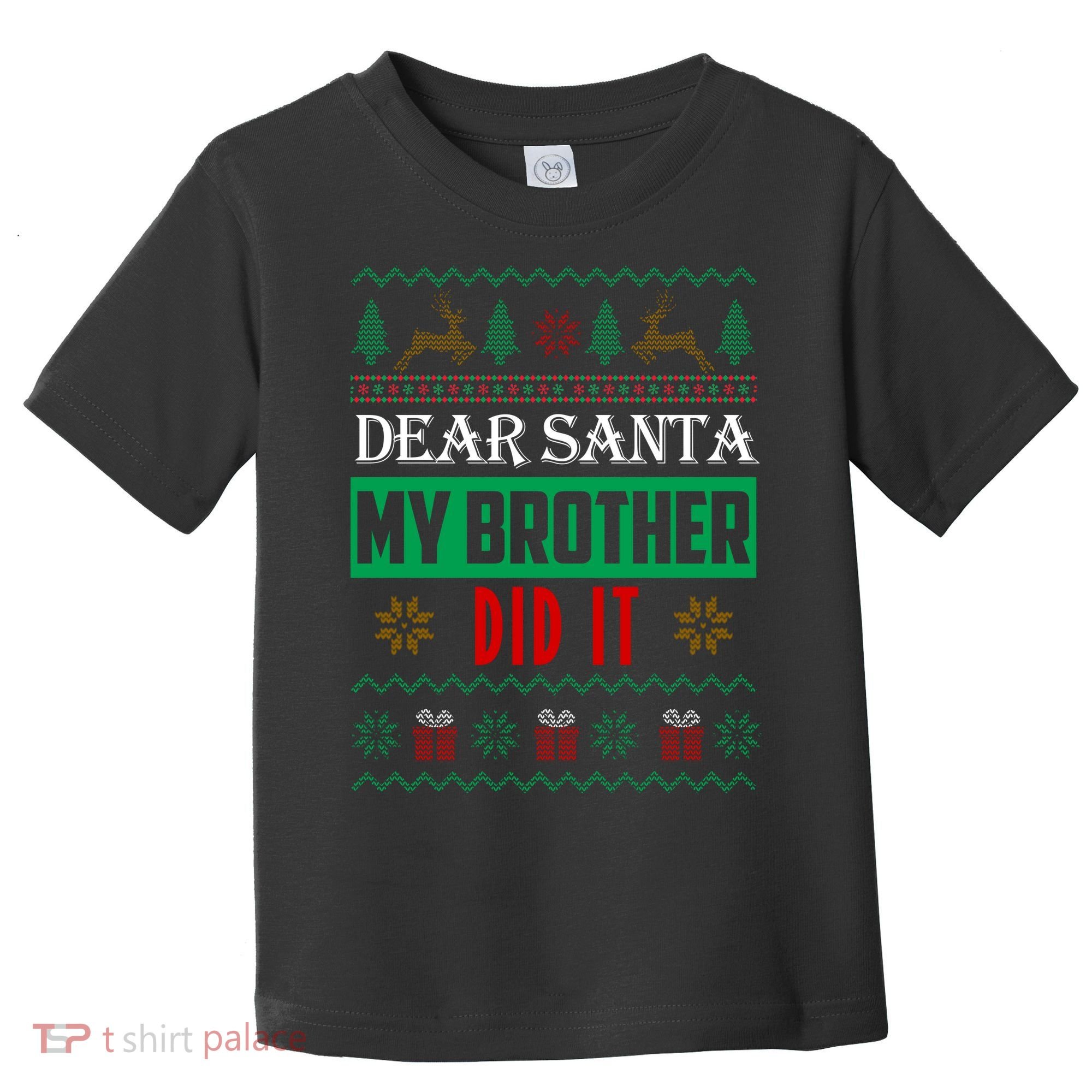 Dear Santa My Brother Did It Ugly Christmas Toddler T-Shirt