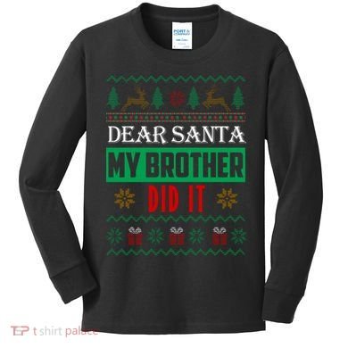 Dear Santa My Brother Did It Ugly Christmas Kids Long Sleeve Shirt