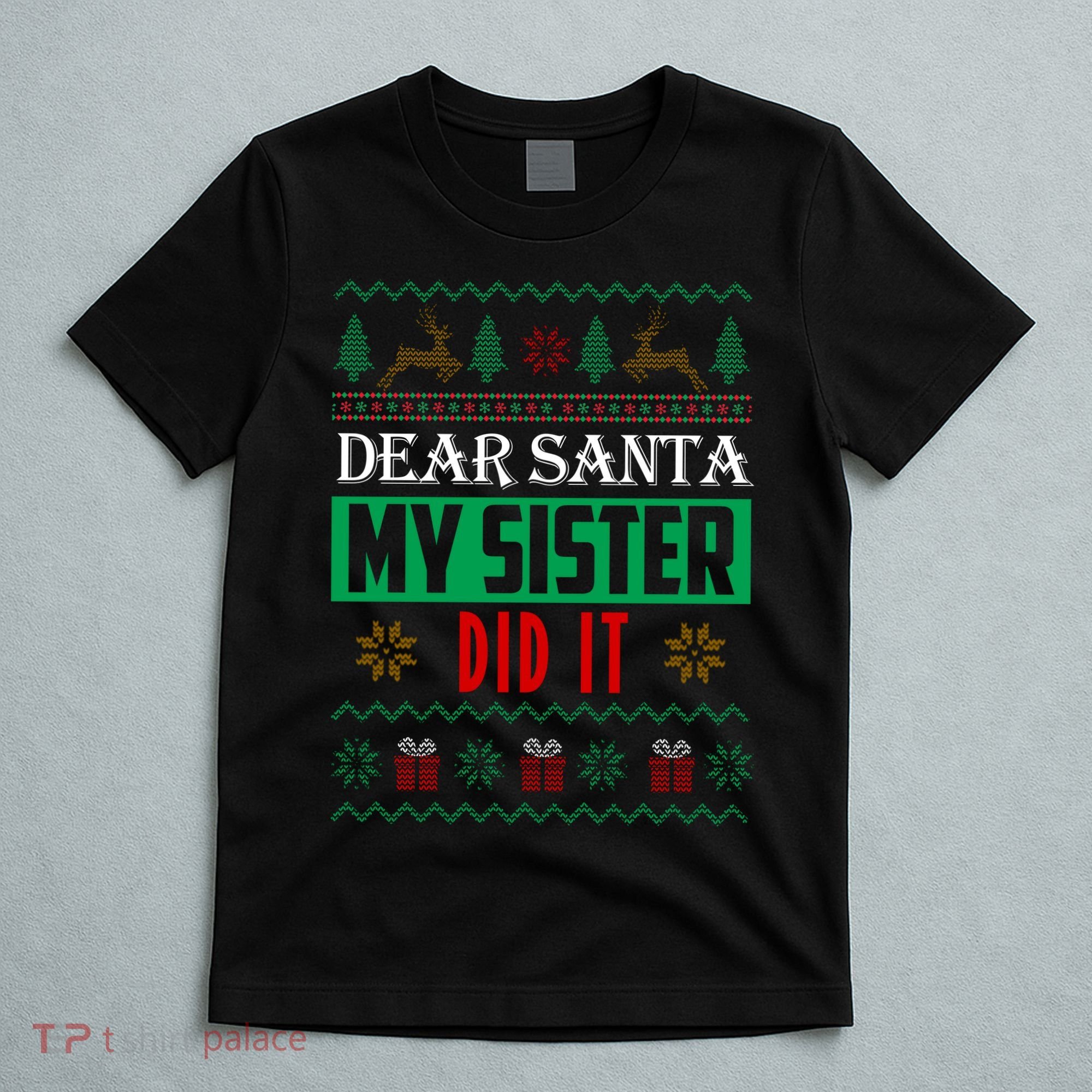 Dear Santa My Sister Did It Ugly Christmas T-Shirt