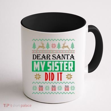 Dear Santa My Sister Did It Ugly Christmas Coffee Mug back