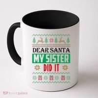 Dear Santa My Sister Did It Ugly Christmas Coffee Mug thumb 0