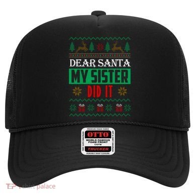 Dear Santa My Sister Did It Ugly Christmas Hat
