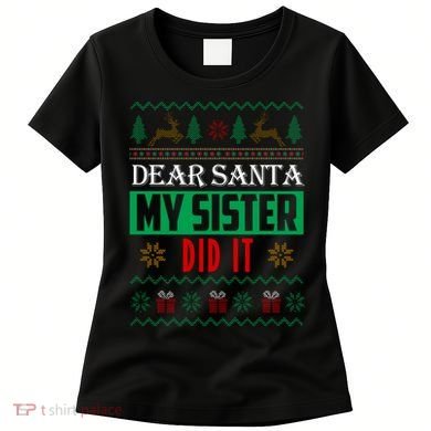 Dear Santa My Sister Did It Ugly Christmas Women's T-Shirt
