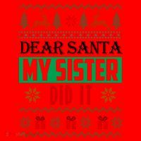 Dear Santa My Sister Did It Ugly Christmas Santa Hat thumb 1