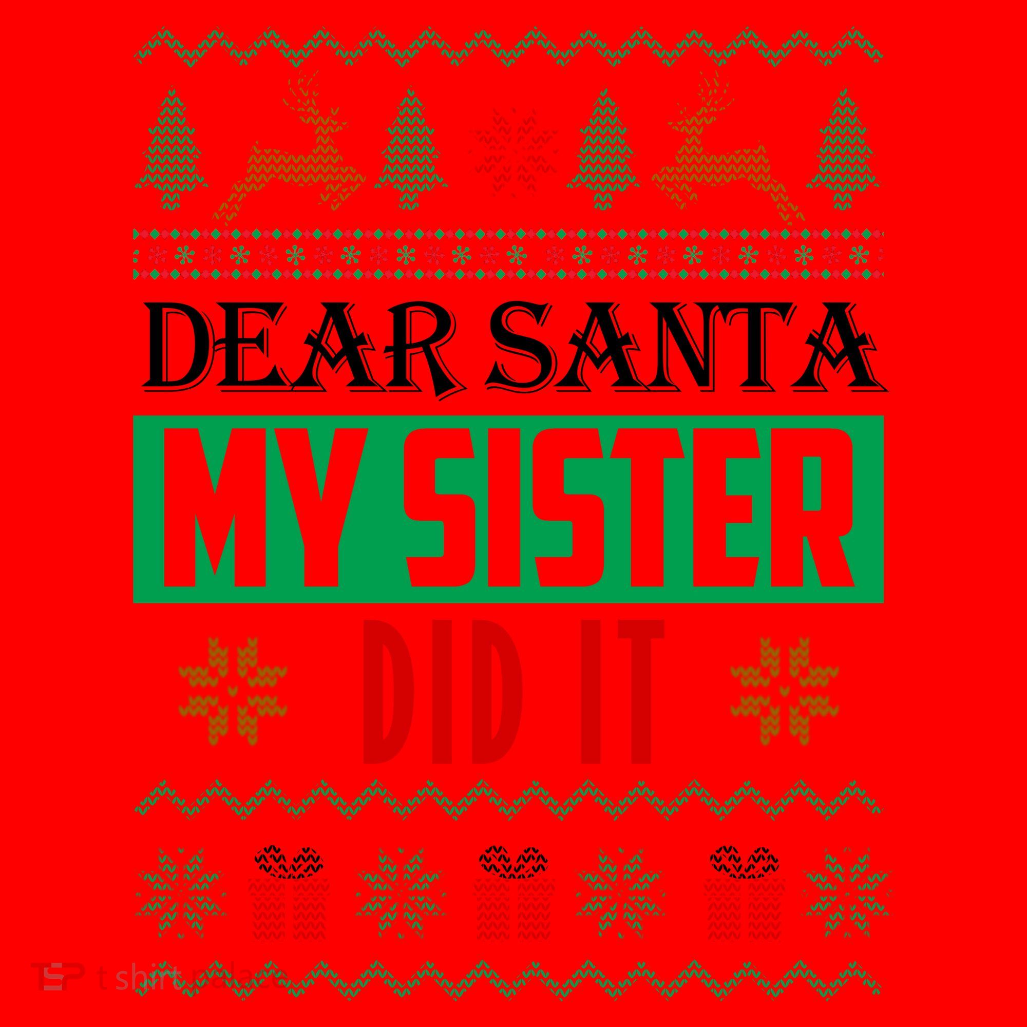 Dear Santa My Sister Did It Ugly Christmas Santa Hat