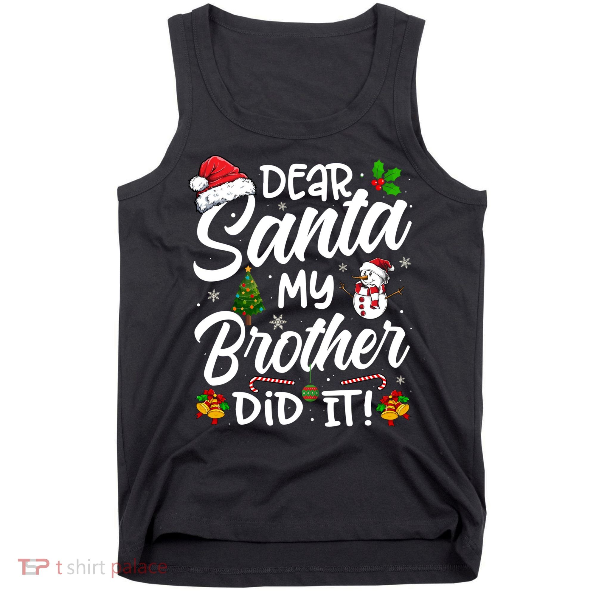 Dear Santa My Brother Did It Xmas Christmas Cute Tank Top