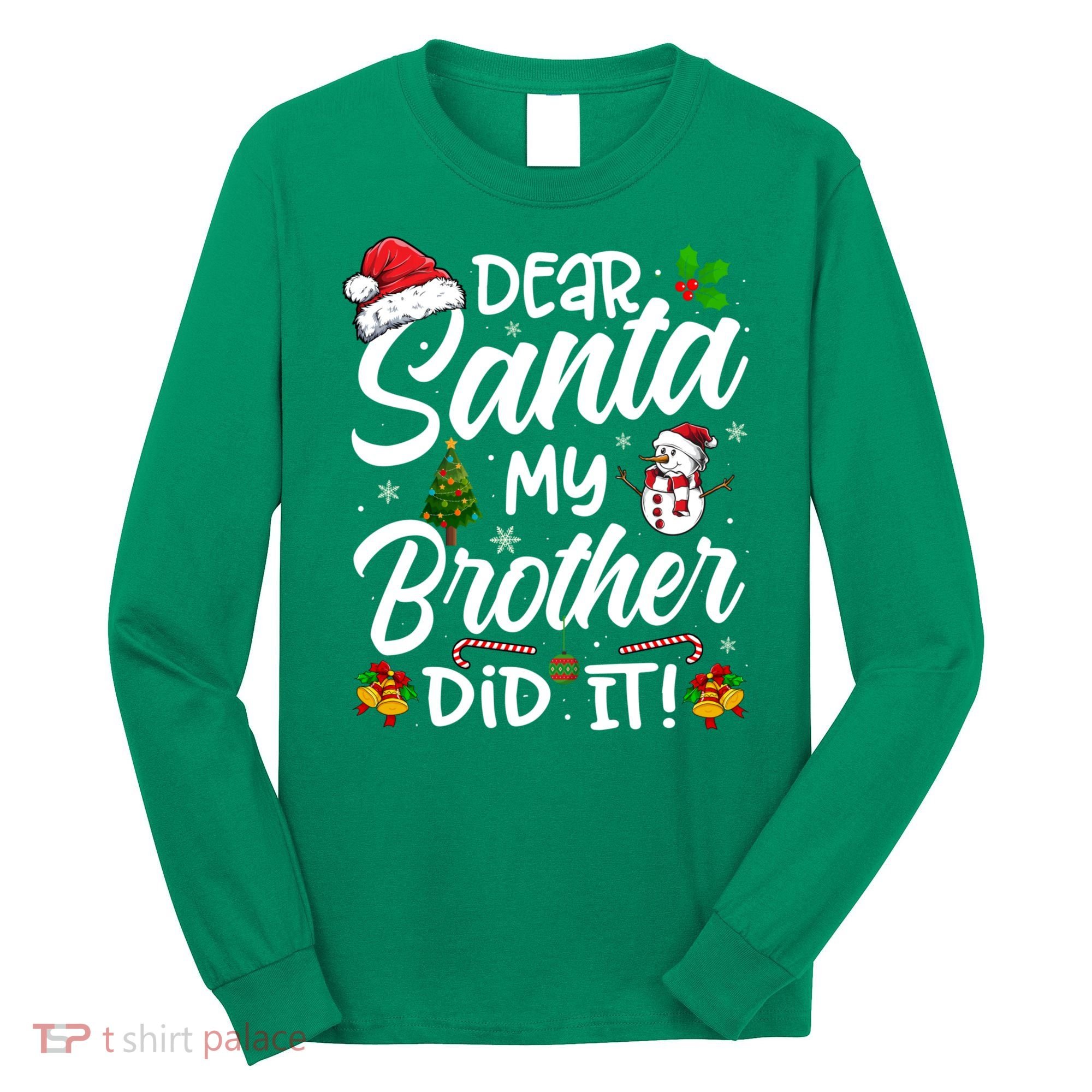 Dear Santa My Brother Did It Xmas Christmas Cute Long Sleeve Shirt