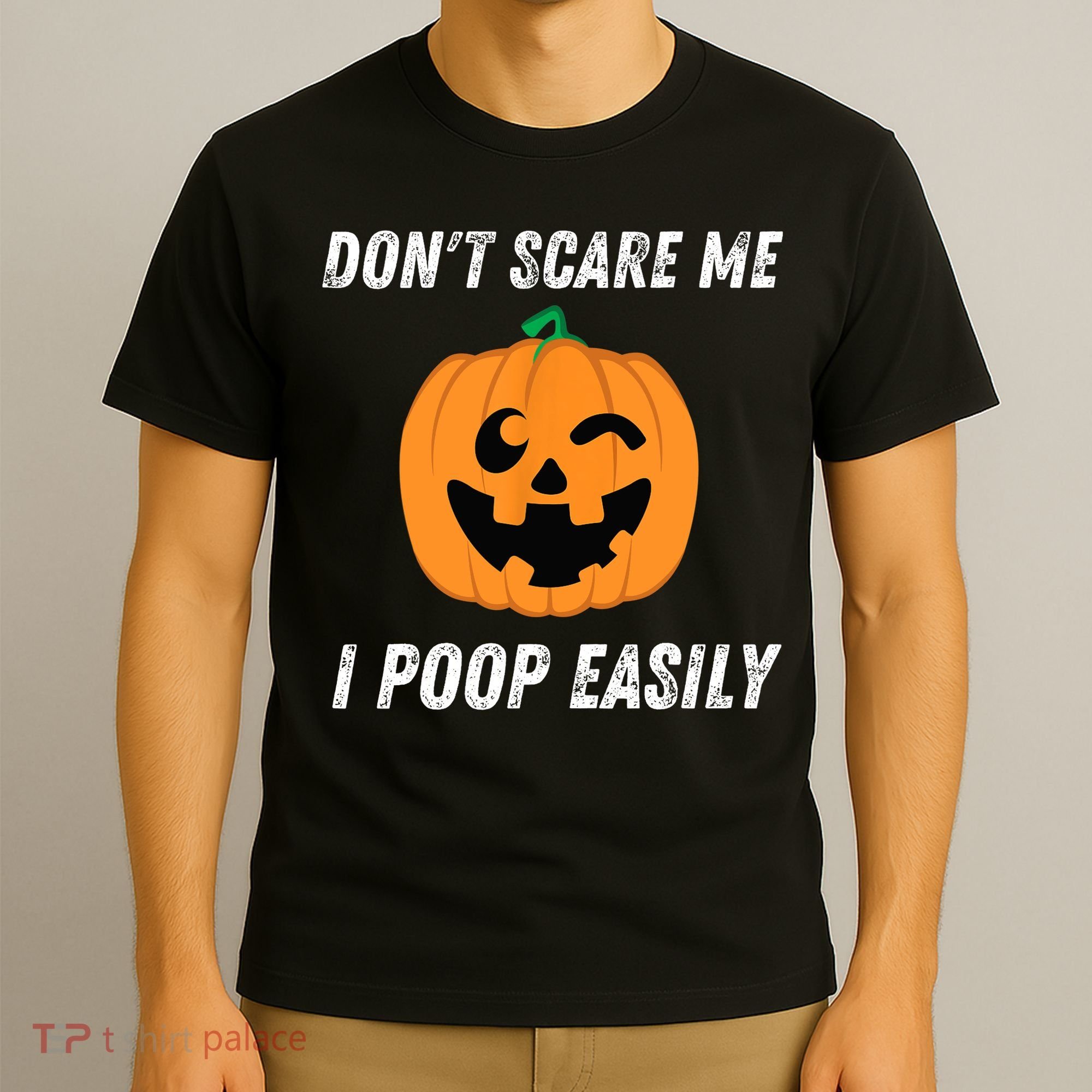 Dont Scare Me I Poop Easily Funny Halloween Pumpkin Costume T-Shirt