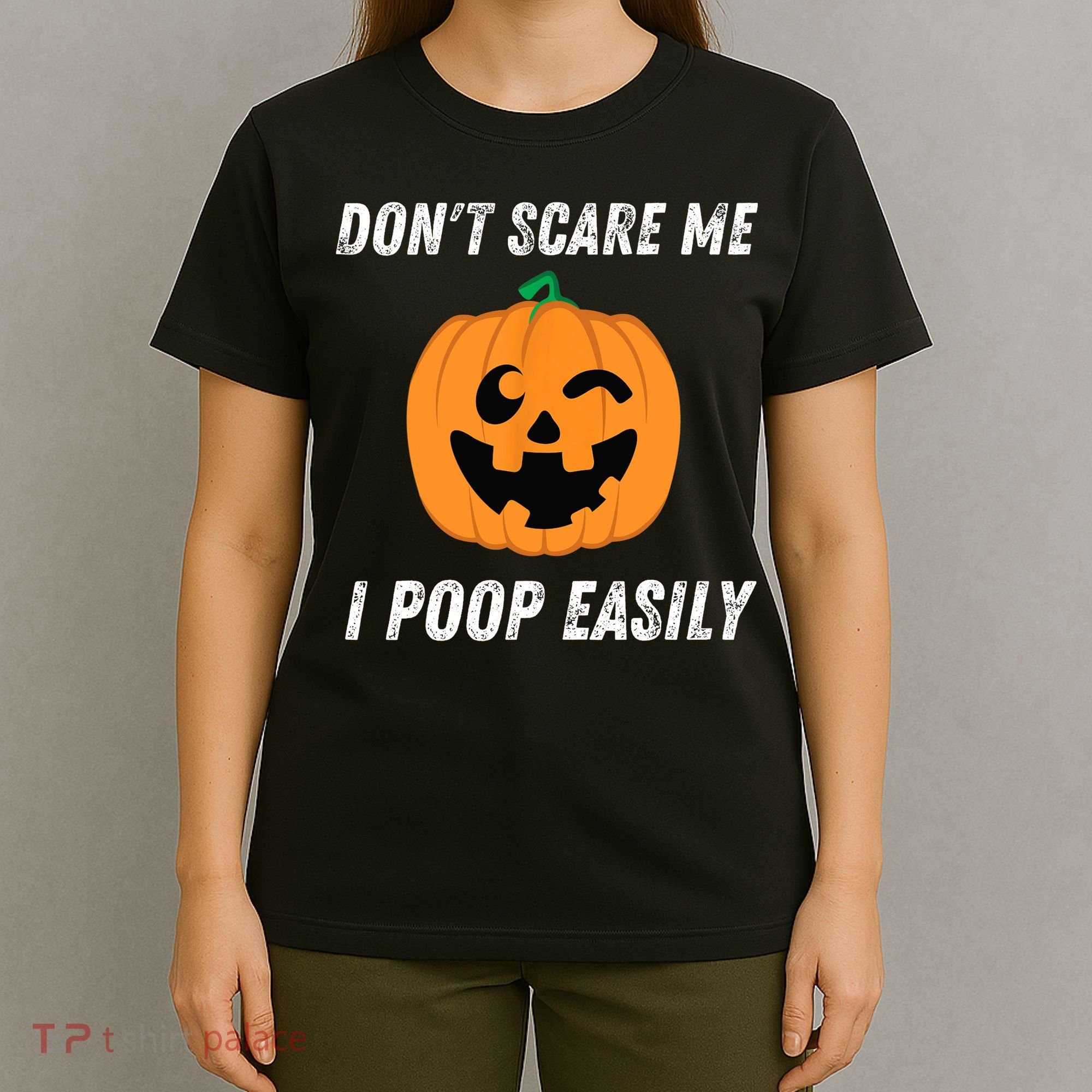 Dont Scare Me I Poop Easily Funny Halloween Pumpkin Costume T-Shirt