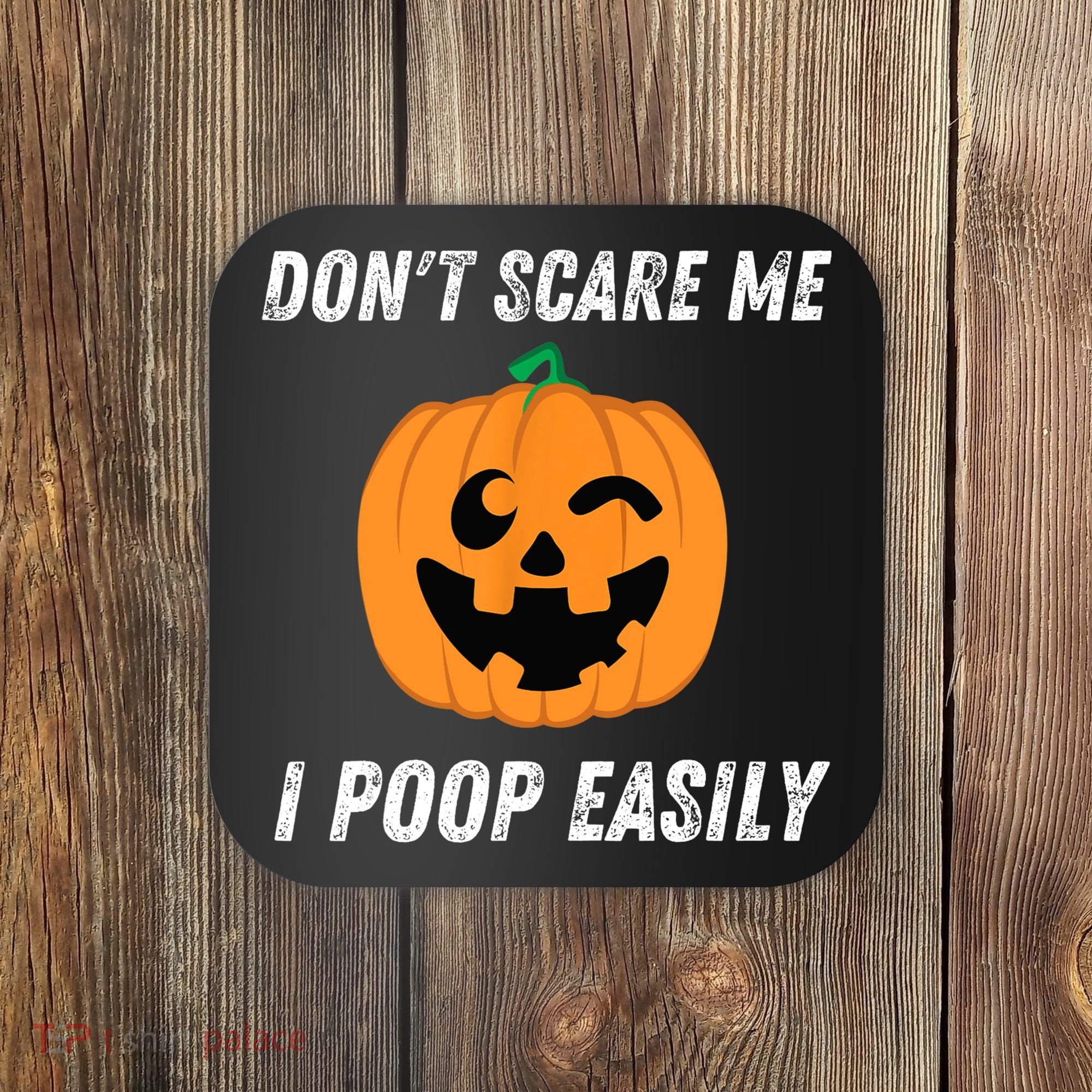 Dont Scare Me I Poop Easily Funny Halloween Pumpkin Costume Coaster
