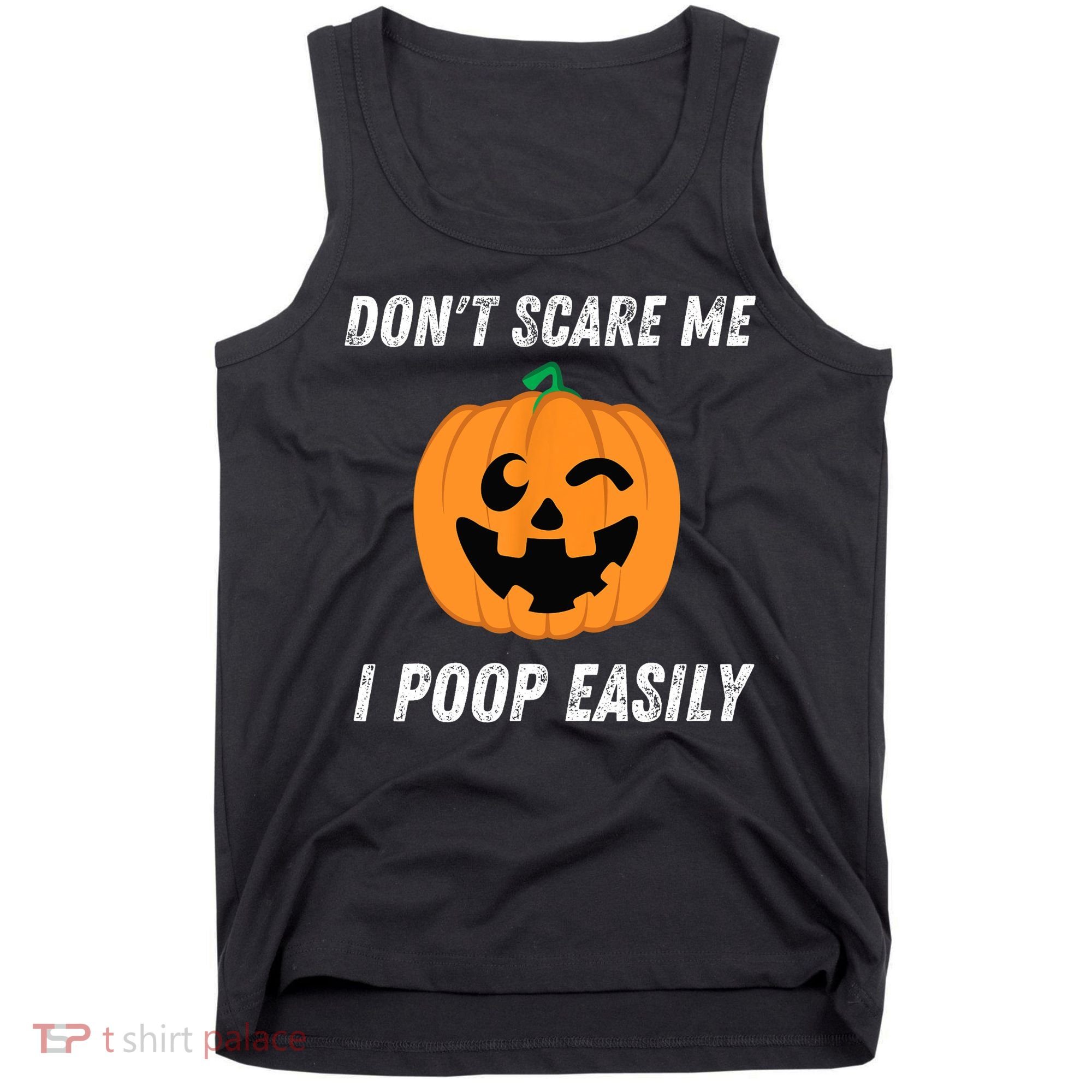 Dont Scare Me I Poop Easily Funny Halloween Pumpkin Costume Tank Top
