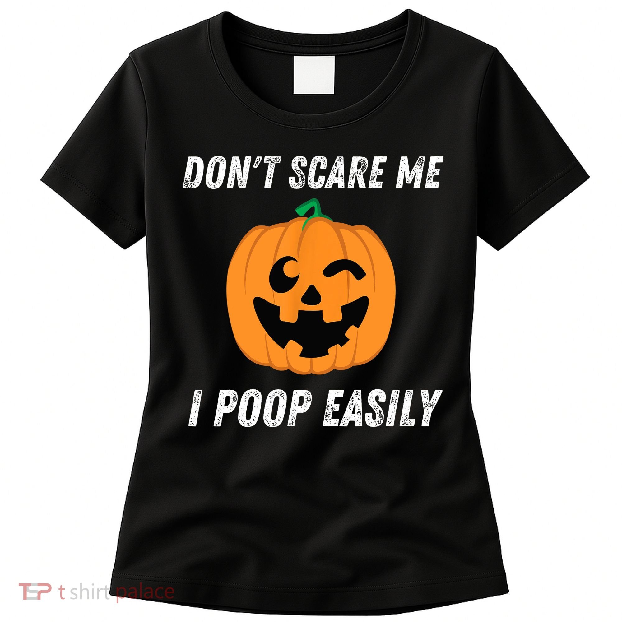 Dont Scare Me I Poop Easily Funny Halloween Pumpkin Costume Women's T-Shirt