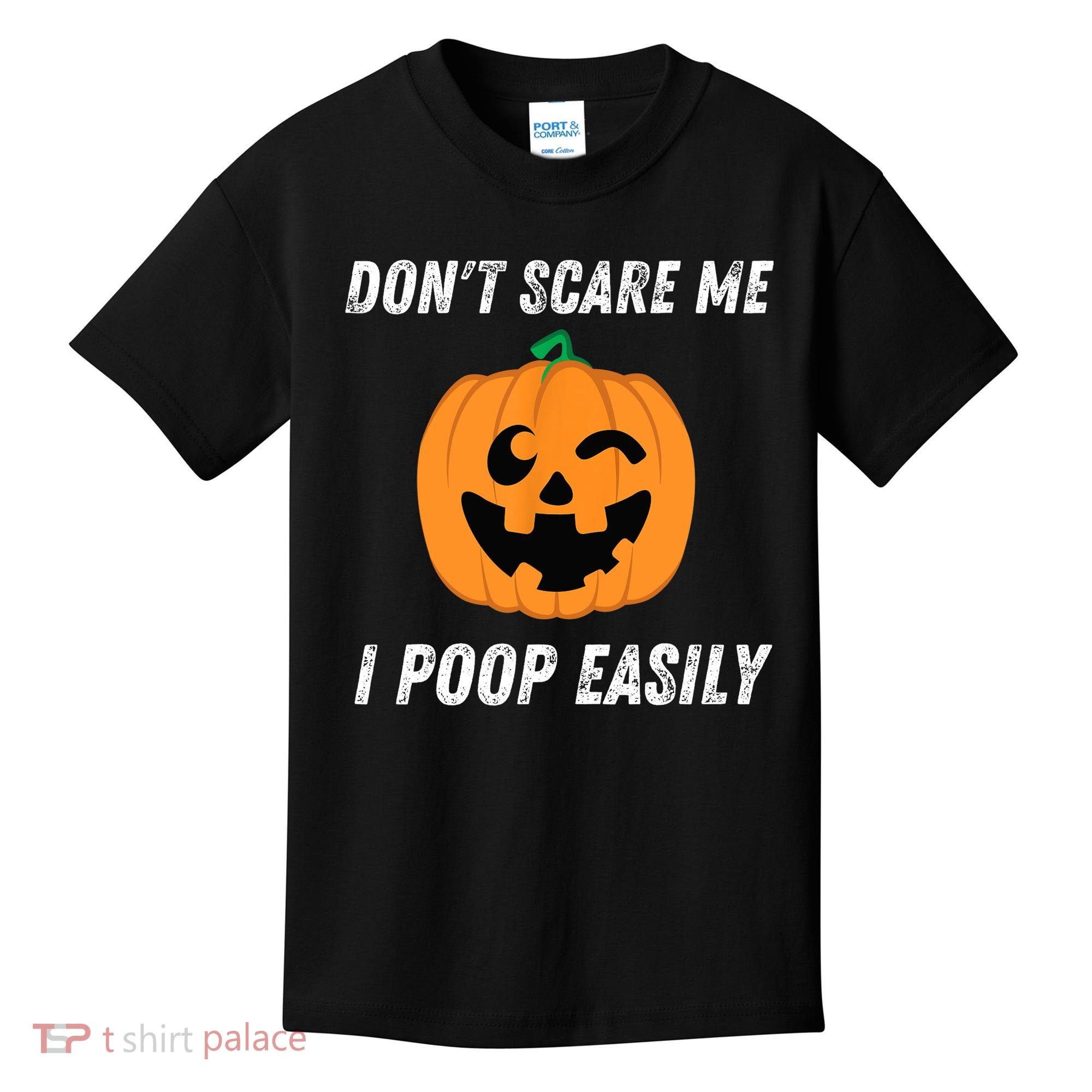 Dont Scare Me I Poop Easily Funny Halloween Pumpkin Costume Kids T-Shirt