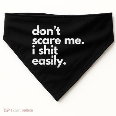 DonT Scare Me I Shit Easily Funny Sarcasm Quote USA-Made Doggie Bandana