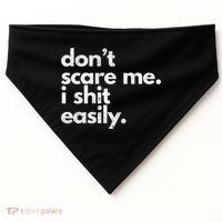 DonT Scare Me I Shit Easily Funny Sarcasm Quote USA-Made Doggie Bandana thumb 0