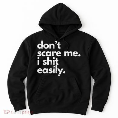 DonT Scare Me I Shit Easily Funny Sarcasm Quote Hoodie