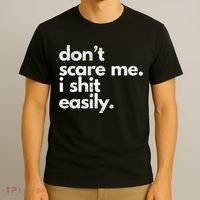 DonT Scare Me I Shit Easily Funny Sarcasm Quote T-Shirt thumb 3