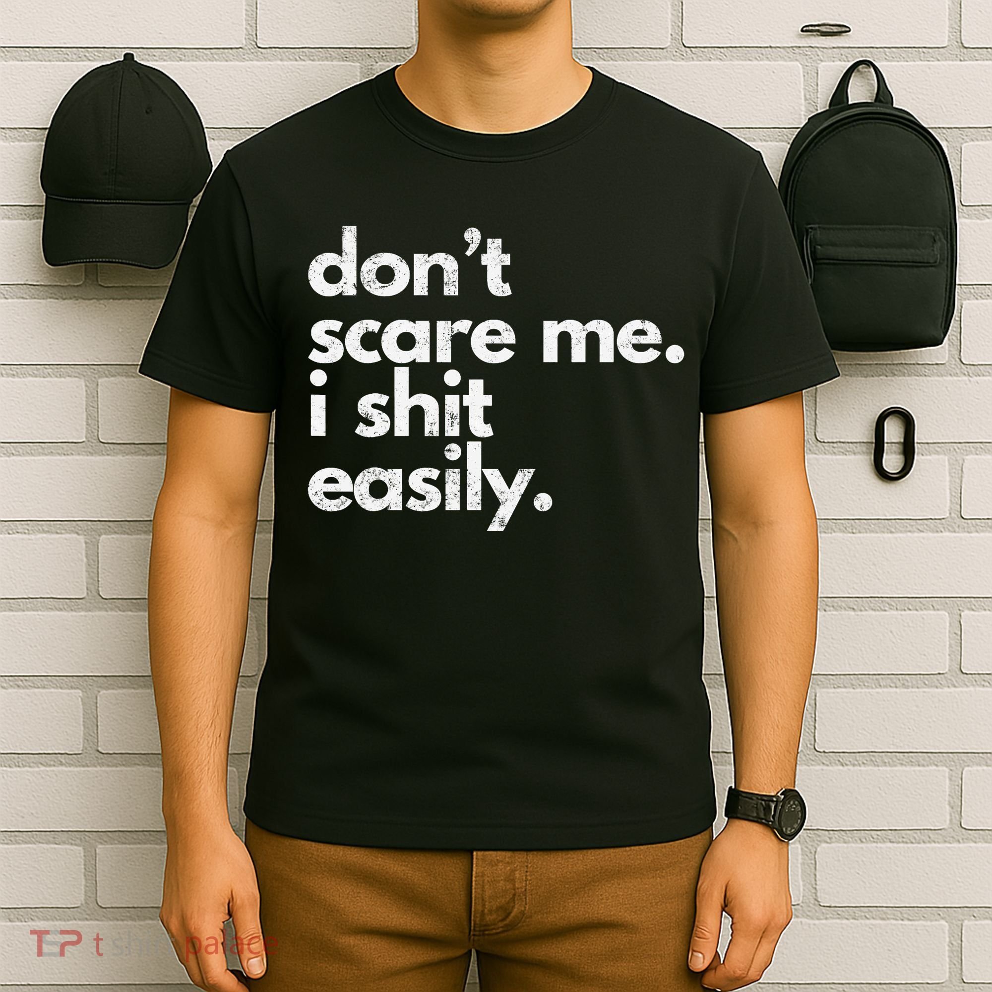 DonT Scare Me I Shit Easily Funny Sarcasm Quote T-Shirt