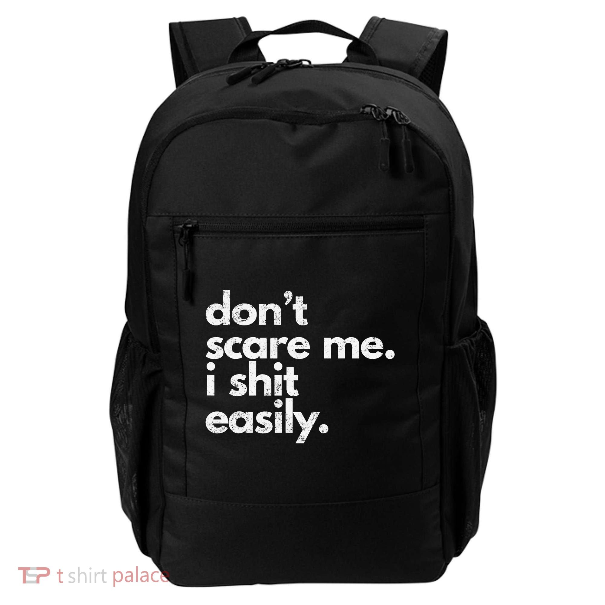 DonT Scare Me I Shit Easily Funny Sarcasm Quote Backpack