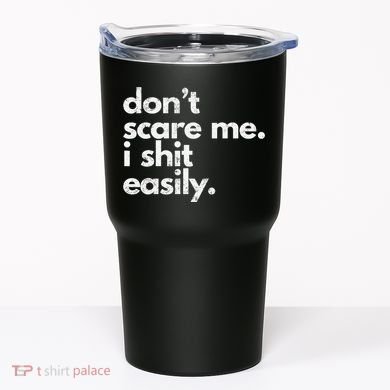 DonT Scare Me I Shit Easily Funny Sarcasm Quote Tumbler