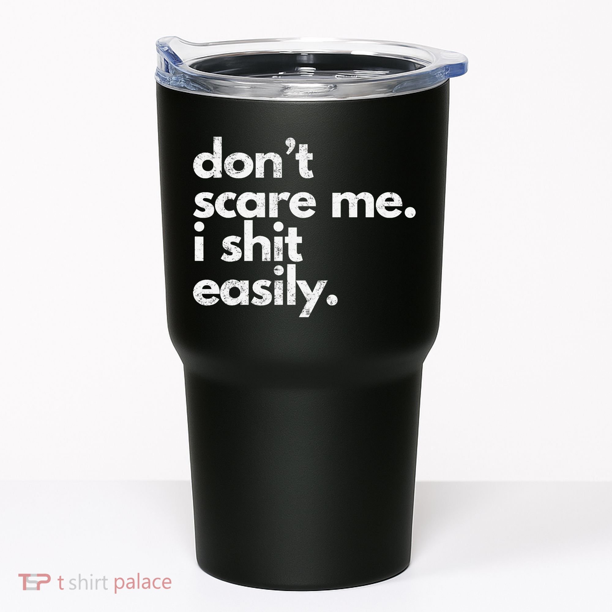 DonT Scare Me I Shit Easily Funny Sarcasm Quote Tumbler