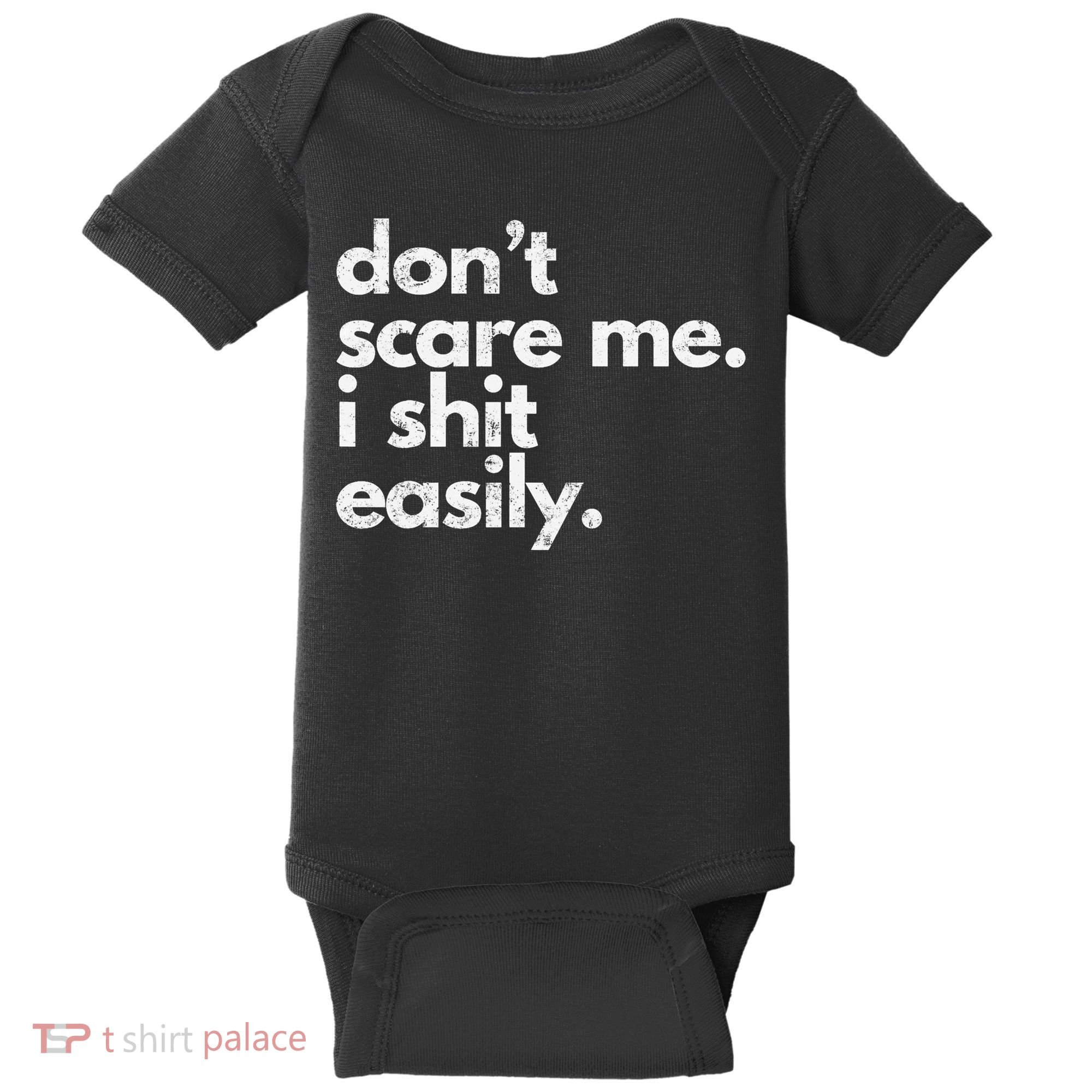 DonT Scare Me I Shit Easily Funny Sarcasm Quote Baby Bodysuit